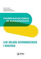 Farmakologia w zadaniach Leki układu autonomicznego i krążenia. Autor: Małgorzata Berezińska, Wiktorowska-Owczarek Anna. SmakLiter.pl Okładka książki Farmakologia w zadaniach Leki układu autonomicznego i krążenia