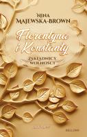 Florentyna i Konstanty 1916-1924. Zakładnicy wolności. Autor: Majewska-Brown Nina. SmakLiter.pl Okładka książki Florentyna i Konstanty 1916-1924. Zakładnicy wolności