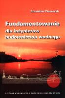 Fundamentowanie dla inżynierów budownictwa wodnego. Autor: Pisarczyk Stanisław. SmakLiter.pl Okładka książki Fundamentowanie dla inżynierów budownictwa wodnego