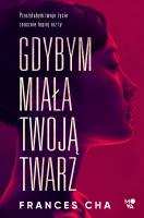 Gdybym miała twoją twarz. Autor: Urszula Gardner, Adrian Kyć. SmakLiter.pl Okładka książki Gdybym miała twoją twarz
