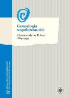Genealogia współczesności Historia idei w Polsce 1815-1939. Autor: red. Bartłomiej Błesznowski, Marcin Król, Adam Puchejda. SmakLiter.pl Okładka książki Genealogia współczesności Historia idei w Polsce 1815-1939