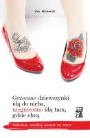 Grzeczne dziewczynki idą do nieba, niegrzeczne idą tam, gdzie chcą. Autor: Ehrhardr Ute. SmakLiter.pl Okładka książki Grzeczne dziewczynki idą do nieba, niegrzeczne idą tam, gdzie chcą