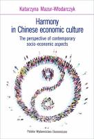 Harmony in Chinese economic culture The perspective of contemporary socio-economic aspects. Autor: Mazur-Włodarczyk Katarzyna. SmakLiter.pl Okładka książki Harmony in Chinese economic culture The perspective of contemporary socio-economic aspects