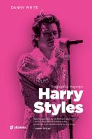 Harry Styles. Nieoficjalna biografia. Autor: White Danny. SmakLiter.pl Okładka książki Harry Styles. Nieoficjalna biografia