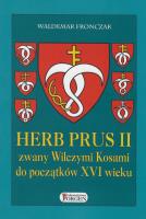 Okładka książki Herb Prus II zwany Wilczymi Kosami do początków XVI wieku