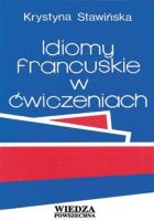Idiomy francuskie w ćwiczeniach w.2. Autor: Stawińska Krystyna. SmakLiter.pl Okładka książki Idiomy francuskie w ćwiczeniach w.2