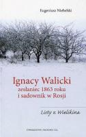 Okładka książki Ignacy Walicki zesłaniec 1863 roku i sadownik w Rosji