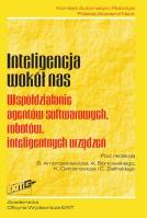 Inteligencja wokół nas Współdziałanie agentów softwarowych, robotów, inteligentnych urządzeń. Wydawca: Exit. SmakLiter.pl Opakowanie Inteligencja wokół nas Współdziałanie agentów softwarowych, robotów, inteligentnych urządzeń