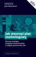 Jak stworzyć plan marketingowy. Opracuj strategię, przygotuj skuteczny plan i osiągnij wyznaczone cele. Autor: John Westwood. SmakLiter.pl Okładka książki Jak stworzyć plan marketingowy. Opracuj strategię, przygotuj skuteczny plan i osiągnij wyznaczone cele