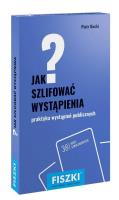 Jak szlifować wystąpienia?. Autor: Piotr Bucki. SmakLiter.pl Okładka książki Jak szlifować wystąpienia?