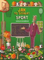 Jak to działa? Sport. Autor: Joanna Kończak, Katarzyna Piętka, Nikola Kucharska. SmakLiter.pl Okładka książki Jak to działa? Sport