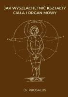 Okładka książki Jak wyszlachetnić kształty ciała i organ mowy