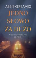 Jedno słowo za dużo. Autor: Abbie Greaves. SmakLiter.pl Okładka książki Jedno słowo za dużo