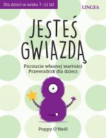 Jesteś gwiazdą. Poczucie własnej wartości. Przewodnik dla dzieci. Autor: Poppy ONeill. SmakLiter.pl Okładka książki Jesteś gwiazdą. Poczucie własnej wartości. Przewodnik dla dzieci