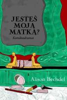 Jesteś moją matką?. Autor: Bechdel Alison. SmakLiter.pl Okładka książki Jesteś moją matką?