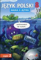 Język Polski SP Nauka O Języku 8/2 ćw. GWO. Autor: D. Chwastniewska, D. Różek, A. Gorzałczyńska-Mróz. SmakLiter.pl Okładka książki Język Polski SP Nauka O Języku 8/2 ćw. GWO