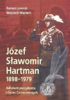 Józef Sławomir Hartman 1898-1979. Adiutant prezydenta i Ojciec Cichociemnych. Autor: Lewicki Roman, Markert Wojciech. SmakLiter.pl Okładka książki Józef Sławomir Hartman 1898-1979. Adiutant prezydenta i Ojciec Cichociemnych