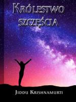 Królestwo szczęścia. Autor: Jiddu Krishnamurti. SmakLiter.pl Okładka książki Królestwo szczęścia