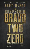 Kryptonim Bravo Two Zero. Autor: McNab Andy. SmakLiter.pl Okładka książki Kryptonim Bravo Two Zero