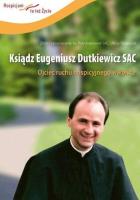 Ksiądz Eugeniusz Dutkiewicz SAC.. Autor: red. Piotr Krakowiak, Alicja Stolarczyk. SmakLiter.pl Okładka książki Ksiądz Eugeniusz Dutkiewicz SAC.