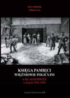 Księga Pamięci. Więźniowie KL Auschwitz rozstrzelani pod Ścianą Śmierci w latach 1941-1943. Autor: Jerzy Klistała, Adam Cyra. SmakLiter.pl Okładka książki Księga Pamięci. Więźniowie KL Auschwitz rozstrzelani pod Ścianą Śmierci w latach 1941-1943