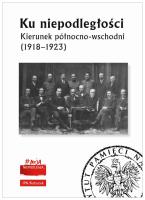 Okładka książki Ku niepodległości Kierunek północno-wschodni (1918-1923)