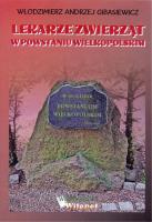 Lekarze zwierząt w Powstaniu Wielkopolskim. Autor: GIBASIEWICZ A.W. SmakLiter.pl Okładka książki Lekarze zwierząt w Powstaniu Wielkopolskim