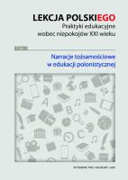Opakowanie Lekcja polskiego Praktyki edukacyjne wobec niepokojów XXI wieku Tom 1 Narracje tożsamościowe