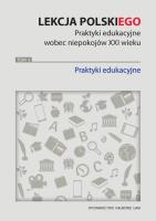 Opakowanie Lekcja polskiego Praktyki edukacyjne wobec niepokojów XXI wieku Tom 2 Praktyki edukacyjne