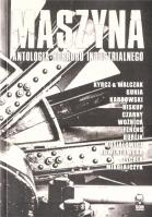 Maszyna. Antologia horroru industrialnego. Autor: Opracowanie zbiorowe. SmakLiter.pl Okładka książki Maszyna. Antologia horroru industrialnego