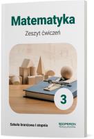 Matematyka Zeszyt Ćwiczeń 3 Szkoła branżowa 1 Stopnia. Autor: Anna Konstantynowicz i Adam Konstantynowicz, Pająk Małgorzata. SmakLiter.pl Okładka książki Matematyka Zeszyt Ćwiczeń 3 Szkoła branżowa 1 Stopnia