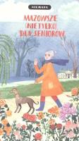 Mazowsze (nie tylko) dla seniorów. Autor:   Praca zbiorowa. SmakLiter.pl Okładka książki Mazowsze (nie tylko) dla seniorów