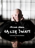 Michał Milka. Łączę światy. Autor: Dorota Bielska. SmakLiter.pl Okładka książki Michał Milka. Łączę światy