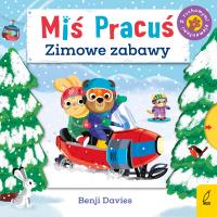 Miś Pracuś. Zimowe zabawy. Autor: Benji Davies. SmakLiter.pl Okładka książki Miś Pracuś. Zimowe zabawy