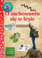 Młody Obserwator Przyrody. O zachowaniu w lesie. Autor: Lewańska-Tukaj Katarzyna. SmakLiter.pl Okładka książki Młody Obserwator Przyrody. O zachowaniu w lesie