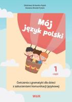 Mój język polski. Ćwiczenia z gramatyki... cz.1. Autor: Zdzisława Orłowska-Popek, Marzena Błasiak-Tytuła (red.). SmakLiter.pl Okładka książki Mój język polski. Ćwiczenia z gramatyki... cz.1