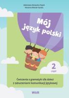 Mój język polski. Ćwiczenia z gramatyki... cz.2. Autor: Zdzisława Orłowska-Popek, Marzena Błasiak-Tytuła (red.). SmakLiter.pl Okładka książki Mój język polski. Ćwiczenia z gramatyki... cz.2