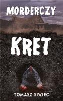 Morderczy kret. Autor: Siwiec Tomasz. SmakLiter.pl Okładka książki Morderczy kret
