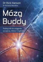 Mózg Buddy. Podręcznik do osiągania szczęścia.... Autor: Richard Mendius, Rick Hanson. SmakLiter.pl Okładka książki Mózg Buddy. Podręcznik do osiągania szczęścia...