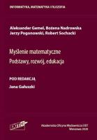 Myślenie matematyczne Podstawy, rozwój, edukacja. Autor: red. naukowa Aleksander Gemel, Nadrowska Bożena, Pogonowski Jerzy, Sochacki Robert. SmakLiter.pl Okładka książki Myślenie matematyczne Podstawy, rozwój, edukacja