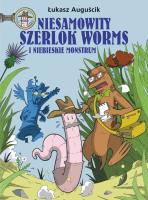 Niesamowity Szerlok Worms i niebieskie monstrum. Tom 1. Autor: łukasz auguścik. SmakLiter.pl Okładka książki Niesamowity Szerlok Worms i niebieskie monstrum. Tom 1