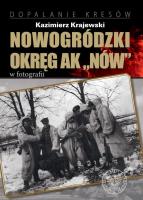 Nowogródzki Okręg AK Nów w fotografii. Autor: Krajewski Kazimierz. SmakLiter.pl Okładka książki Nowogródzki Okręg AK Nów w fotografii