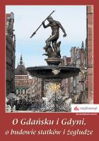 O Gdańsku i Gdyni, o budowie statków i żegludze. Autor: Szymański Stanisław. SmakLiter.pl Okładka książki O Gdańsku i Gdyni, o budowie statków i żegludze