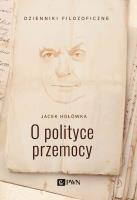O polityce przemocy. Autor: Jacek Hołówka. SmakLiter.pl Okładka książki O polityce przemocy