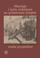Okładka książki Obyczaje i życie codzienne na przestrzeni dziejów - studia przypadków