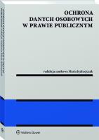 Ochrona danych osobowych w prawie publicznym. Autor: Opracowanie zbiorowe. SmakLiter.pl Okładka książki Ochrona danych osobowych w prawie publicznym