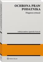 Ochrona praw podatnika w.1/2021. Autor: Litwińczuk Hanna Elżbieta, Franczak Agnieszka (redaktor naukowy), Gomułowicz Andrzej. SmakLiter.pl Okładka książki Ochrona praw podatnika w.1/2021
