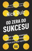 Od zera do sukcesu. Autor: Nick Ruiz. SmakLiter.pl Okładka książki Od zera do sukcesu