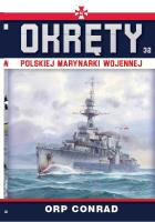 Okręty Polskiej Marynarki Wojennej Tom 32 ORP CONRAD. Autor: Opracowanie zbiorowe. SmakLiter.pl Okładka książki Okręty Polskiej Marynarki Wojennej Tom 32 ORP CONRAD