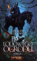 Pan Lodowego Ogrodu T.1 TW. Autor: Jarosław Grzędowicz. SmakLiter.pl Okładka książki Pan Lodowego Ogrodu T.1 TW